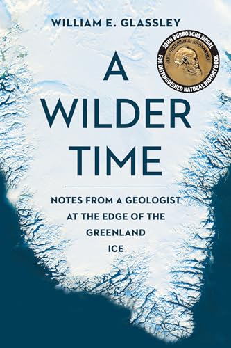 Wilder Time: Notes from a Geologist at the Edge of the Greenland Ice