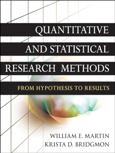 Quantitative and Statistical Research Methods: From Hypothesis to Results (Research Methods for the Social Sciences)