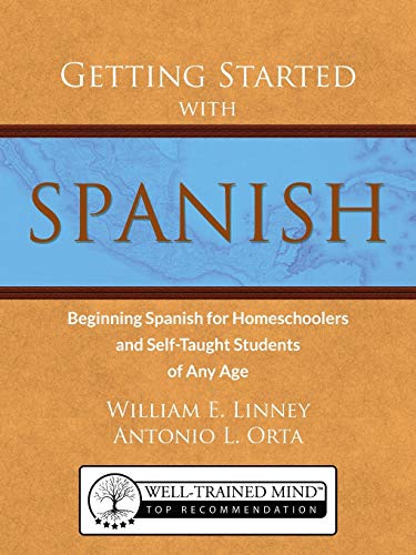 Getting Started with Spanish: Beginning Spanish for Homeschoolers and Self-Taught Students of Any Age