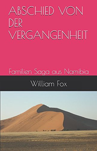 ABSCHIED VON DER VERGANGENHEIT: Familien Saga aus Namibia (AFRIKANISCHE PASSION, Band 1) von Independently published