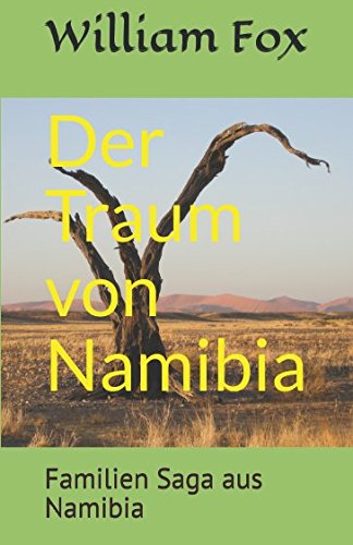 Der Traum von Namibia: Familien Saga aus Namibia (AFRIKANISCHE PASSION, Band 3)