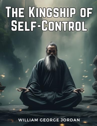 The Kingship of Self-Control von Innovate Book Publisher