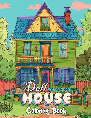 Doll House Coloring Book: Over 45+ Landscape Houses Coloring Pages For The Relaxation Of Kids And Adults von Independently published