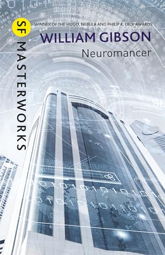 Neuromancer 1: The groundbreaking cyberpunk thriller (S.F. Masterworks)