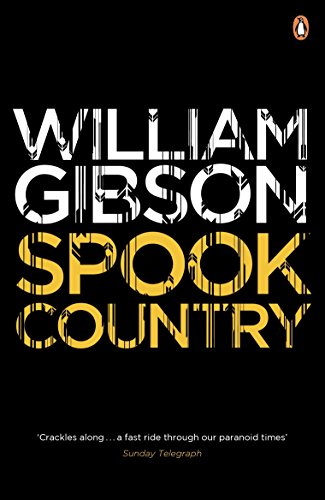 Spook Country: A biting, hilarious satire from the multi-million copy bestselling author of Neuromancer (Blue Ant)