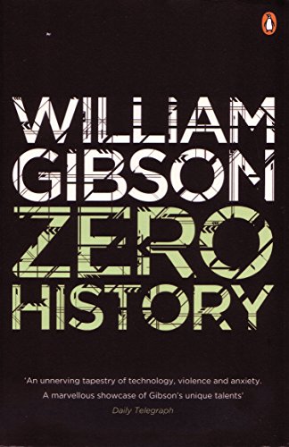 Zero History: A stylish, gripping technothriller from the multi-million copy bestselling author of Neuromancer (Blue Ant)