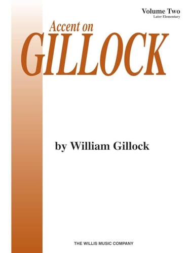 William Gillock: Accent On Gillock Volume 2: Later Elementary William Gillock: Accent On Gillock Volume 2: Later Elementary