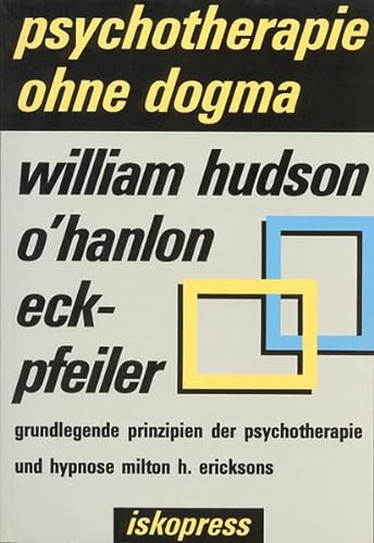 Eckpfeiler: Grundlegende Prinzipien der Therapie und Hypnose Milton Ericksons: Grundlegende Prinzipien der Therapie und Hypnose Milton H. Ericksons