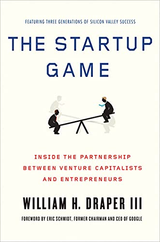 The Startup Game: Inside the Partnership between Venture Capitalists and Entrepreneurs. Foreword By Eric Schmidt