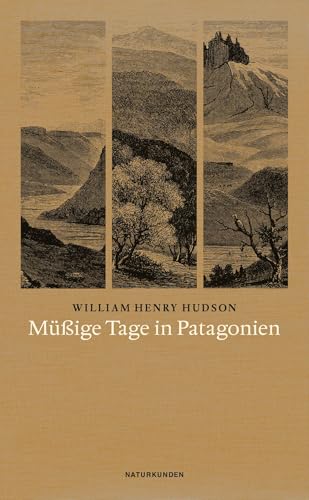 Müßige Tage in Patagonien (Naturkunden)