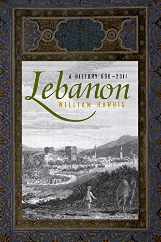 Lebanon: A History, 600 - 2011 (Studies In Middle Eastern History)