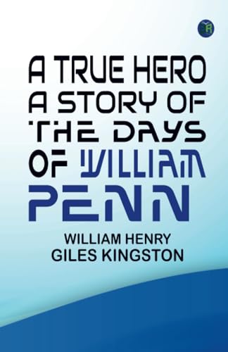 A True Hero: A Story of the Days of William Penn von Zinc Read