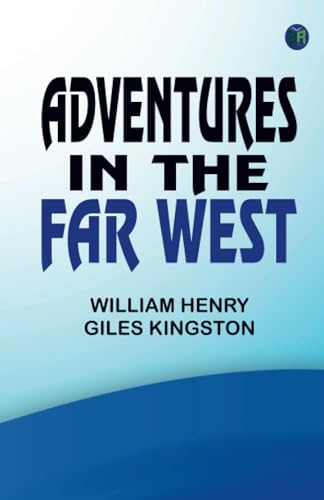Adventures in the Far West von Zinc Read