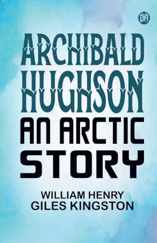 Archibald Hughson An Arctic Story von Zinc Read