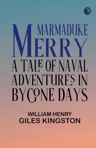Marmaduke Merry: A Tale of Naval Adventures in Bygone Days von Zinc Read