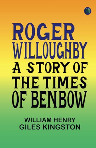 Roger Willoughby: A Story of the Times of Benbow von Zinc Read