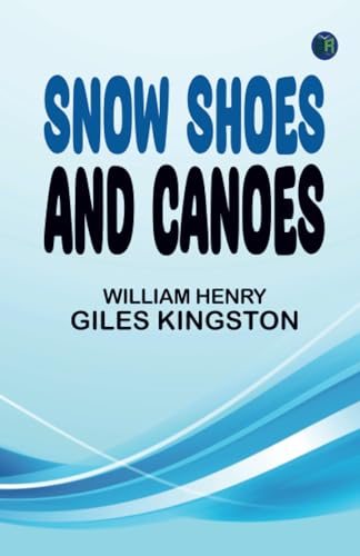 Snow Shoes and Canoes von Zinc Read