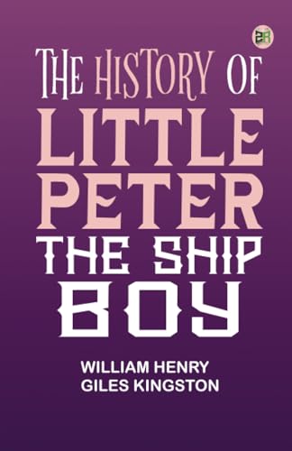 The History of Little Peter the Ship Boy von Zinc Read