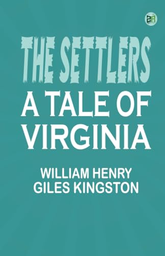 The Settlers: A Tale of Virginia von Zinc Read