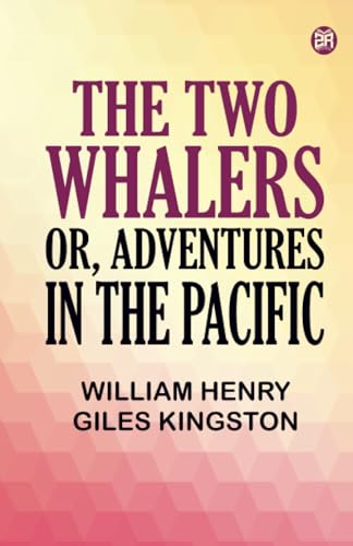 The Two Whalers Or Adventures in the Pacific von Zinc Read