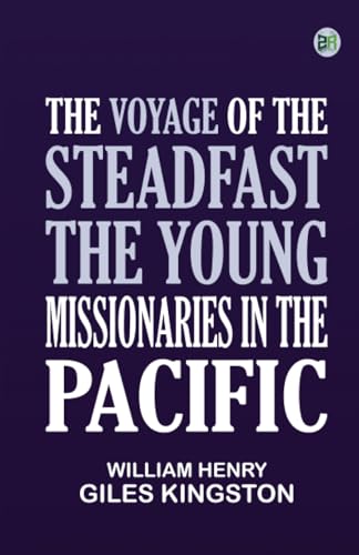 The Voyage of the Steadfast The Young Missionaries in the Pacific von Zinc Read