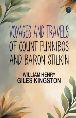 Voyages and Travels of Count Funnibos and Baron Stilkin von Zinc Read