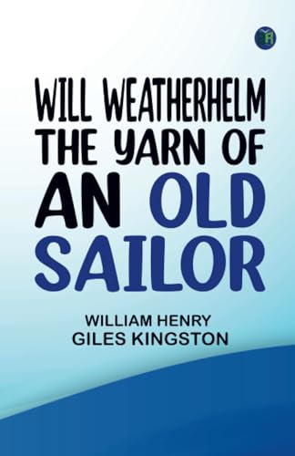 Will Weatherhelm: The Yarn of an Old Sailor von Zinc Read