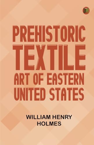 Prehistoric Textile Art of Eastern United States von Zinc Read