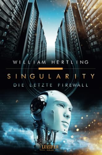 DIE LETZTE FIREWALL: SciFi-Thriller: Roman (Singularity 3)