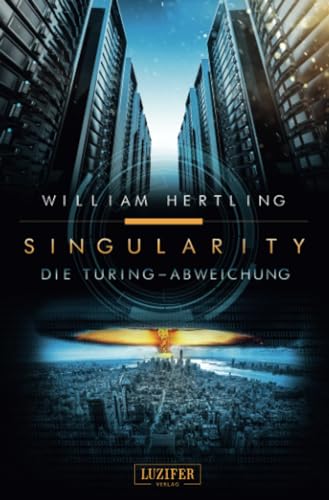 DIE TURING-ABWEICHUNG: SciFi-Thriller: Roman (Singularity 4) von LUZIFER-Verlag