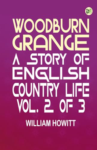 Woodburn Grange A story of English country life vol. 2 of 3 von Zinc Read