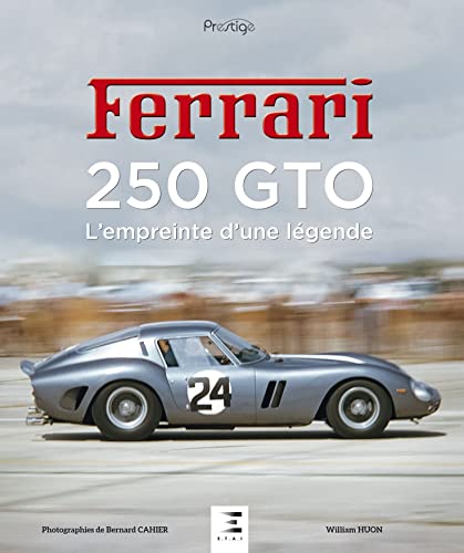 Ferrari 250 Gto (Français-Anglais / French-English): L'empreinte d'une légende 1962-1964