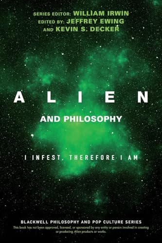 Alien and Philosophy: I Infest, Therefore I Am (Blackwell Philosophy and Pop Culture) von Wiley-Blackwell