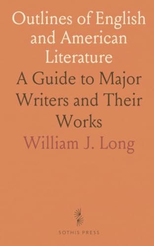 Outlines of English and American Literature: A Guide to Major Writers and Their Works von Sothis Press