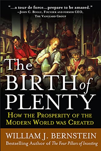 The Birth of Plenty: How The Prosperity Of The Modern World Was Created