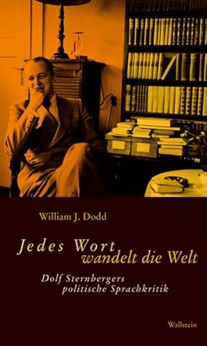 Jedes Wort wandelt die Welt. Dolf Sternbergers politische Sprachkritik