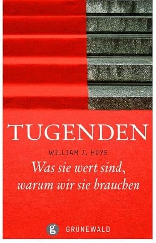 Tugenden: Was sie wert sind - warum wir sie brauchen