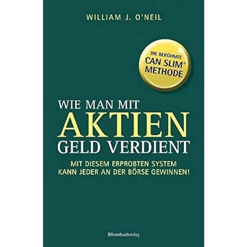 Börsenmedien Wie man mit Aktien Geld verdient: Mit diesem erprobten System kann jeder an der Börse gewinnen von Börsenmedien