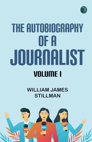 The Autobiography of a Journalist Volume I von Zinc Read