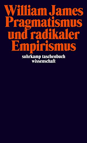 Pragmatismus und radikaler Empirismus (suhrkamp taschenbuch wissenschaft) von Suhrkamp Verlag AG