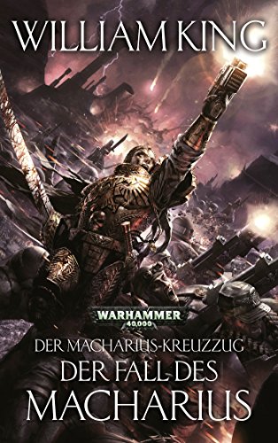 Warhammer 40.000 - Der Fall des Macharius: Der Macharius-Kreuzzug Teil 3 von Black Library