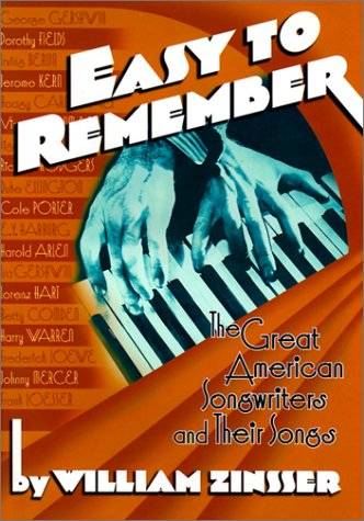 Easy to Remember: The Great American Songwriters and Their Songs for Broadway Shows and Hollywood Musicals von David R Godine