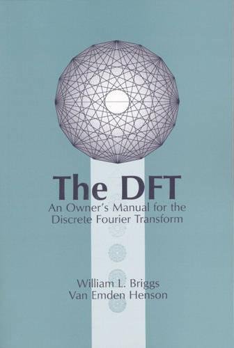 The DFT: An Owners' Manual for the Discrete Fourier Transform von Society for Industrial and Applied Mathematics