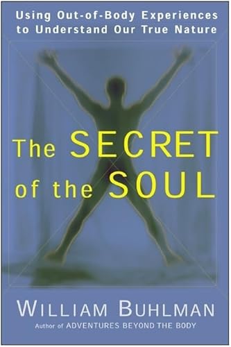 The Secret of the Soul: Using Out-of-Body Experiences to Understand Our True Nature von HarperOne