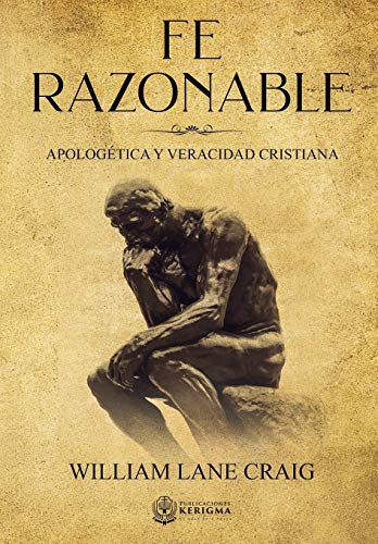 Fe Razonable: Apologetica y Veracidad Cristiana (Coleccion Apologetica Kerigma, Band 1) Fe Razonable: Apologetica y Veracidad Cristiana (Coleccion Apologetica Kerigma, Band 1)