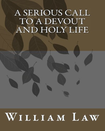 A Serious Call To A Devout And Holy Life von Createspace