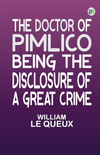 The Doctor of Pimlico: Being the Disclosure of a Great Crime von Zinc Read