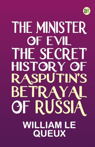 The Minister of Evil: The Secret History of Rasputin's Betrayal of Russia von Zinc Read