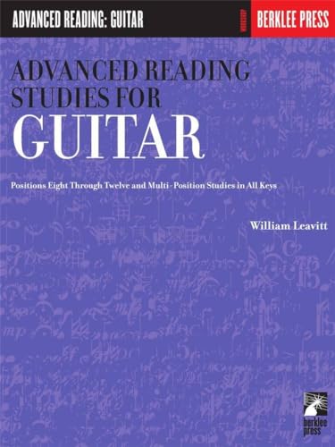 Advanced Reading Studies for Guitar: Positions Eight Through Twelve and Multi-Position Studies in All Keys (Advanced Reading: Guitar) von Berklee Press Publications