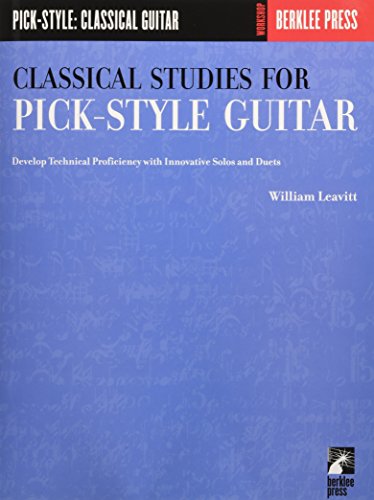 Classical Studies for Pick-Style Guitar: Develop Technical Proficiency with Innovative Solos and Duets